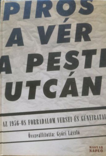 Gyri Lszl (szerk.) - Piros a vr a pesti utcn