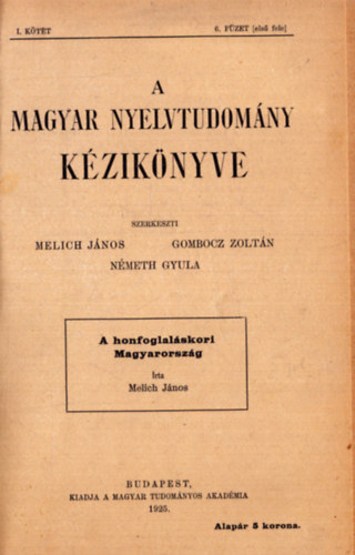 Melich Jnos (szerk.), Gombocz Zoltn (szerk.), Nmeth Gyula (szerk.) - A magyar nyelvtudomny kzikknyve I. ktet 6. fzet I. (1925) s II. (1929)