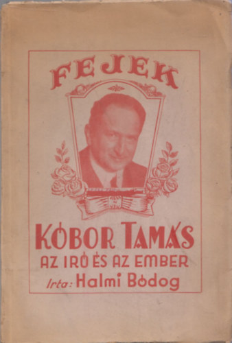 Halmi Bódog - Fejek (Kóbor Tamás az író és az ember) (aláírt, számozott)