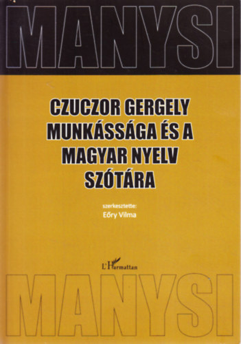 Ery Vilma (szerk.) - Czuczor Gergely munkssga s a magyar nyelv sztra