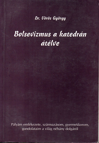 Dr. V�r�s Gy�rgy - Bolsevizmus a katedr�n �t�lve