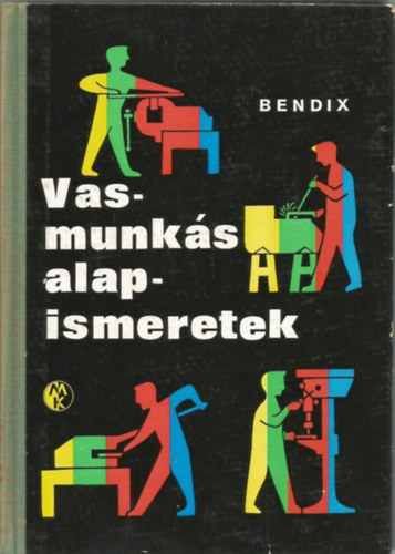 Friedrich Bendix - Vasmunkás alapismeretek