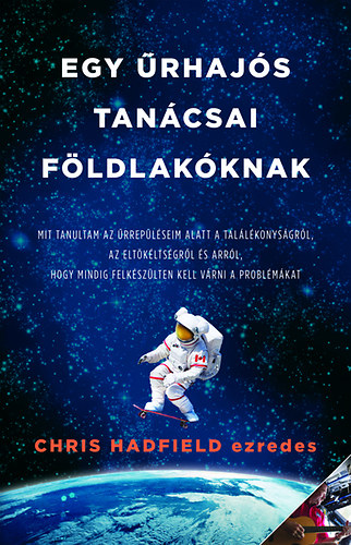 Chris Hadfield - Egy rhajs tancsai Fldlakknak