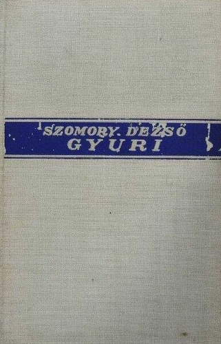 Szomory Dezső - Gyuri