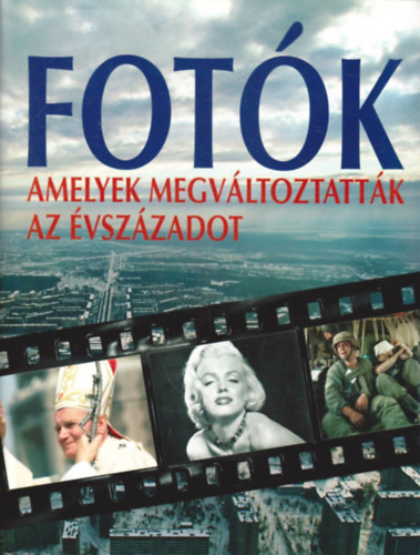 Gczi Zoltn - Fotk, amelyek megvltoztattk az vszzadot
