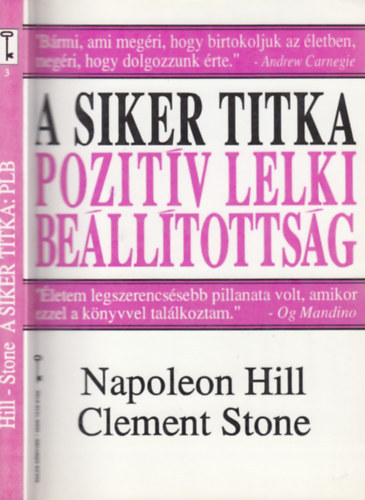 Napoleon Hill, W. Clement Stone, Jánossy Ilona (ford.) - A siker titka: pozitív lelki beállítottság (Success Through a Positive Mental Attitude) - Kulcs Könyvek 3.