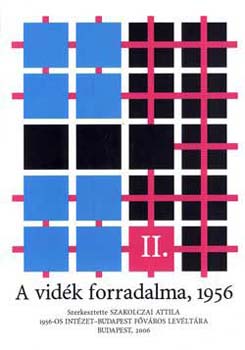 Szakolczai Attila (szerk.) - A vidk forradalma, 1956 II.