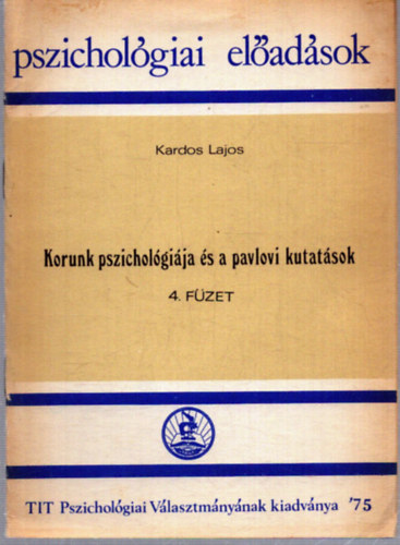 Kardos Lajos - Korunk pszichol�gi�ja �s a pavlovi kutat�sok