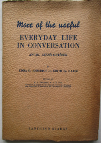 Benedict, Edna S.-Haasz, Edith - Everyday Life in Conversation. Angol beszlgetsek a mindennapi letbl