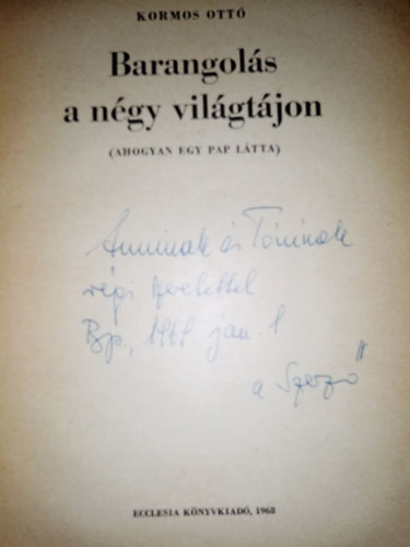Kormos Ott - Barangols a ngy vilgtjon - Ahogyan egy pap ltta (Dediklt pldny)