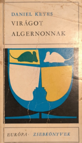 Daniel Keyes - Virágot Algernonnak