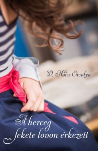 V. Kiss Orsolya - A herceg fekete lovon érkezett