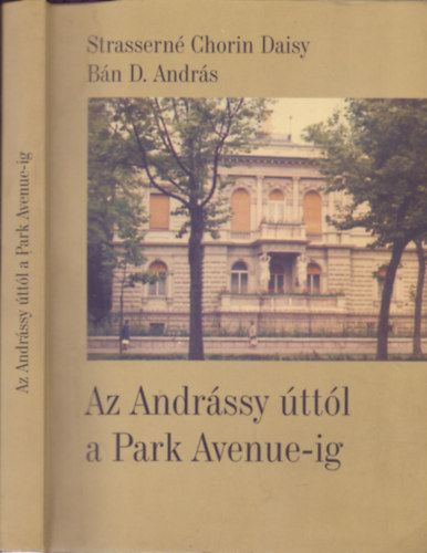 Strasserné; Bán - Az Andrássy úttól a Park Avenue-ig(Fejezetek Chorin Ferenc életéből)