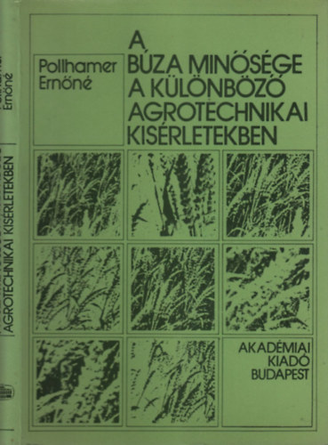 Pollhamer Ern�n� Dr. - A b�za min�s�ge a k�l�nb�z� agrotechnikai k�s�rletekben (Martonv�s�r, 1963-1971)
