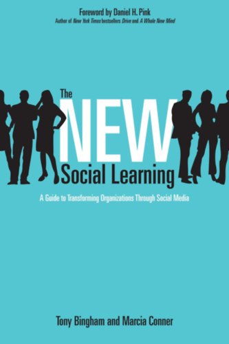 Tony Bingham, Marcia Conner - The New Social Learning: A Guide to Transforming Organizations Through Social Media