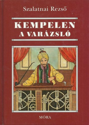 Szalatnai Rezső, Kovács Attila Zoltán (szerk.) - Kempelen, a varázsló (hatodik kiadás - 2004) Saját képpel!