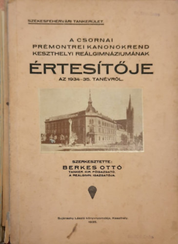 A csornai prmontrei kanonokrend keszthelyi relgimnziumnak rtestje az 1934-35. tanvrl
