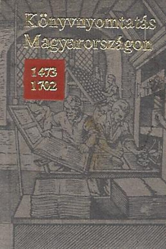 V�gh Oszk�r; Bolg�r Iv�n - K�nyvnyomtat�s Magyarorsz�gon 1473-1702 (Minik�nyv)