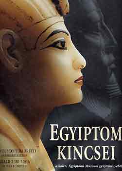 Tiradritti, F.-De Luca, A. - Egyiptom kincsei a kairi Egyiptomi Mzeum gyjtemnybl