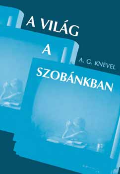 A.G. Knevel - A vil�g a szob�nkban