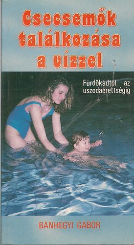 Bnhegyi Gbor - Csecsemk tallkozsa a vzzel