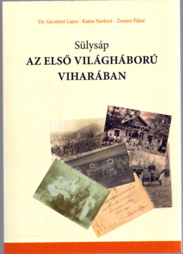 Gecs�nyi Lajos (szerk.); Katus Norbert (szerk.); Zemen P�ln� (szerk.) - S�lys�p az els� vil�gh�bor� vihar�ban