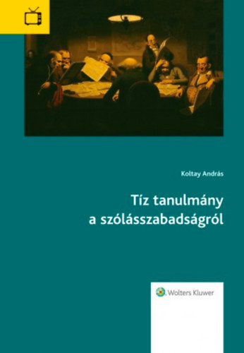 Koltay Andrs - Tz tanulmny a szlsszabadsgrl