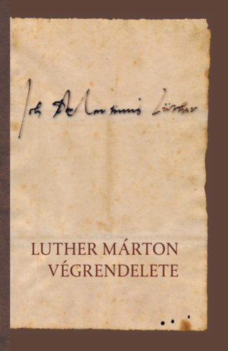 Dr. Fabiny Tibor, Luther Márton - Luther Márton végrendelete