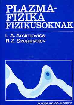 szaggyejev Arcimovics - Plazmafizika fizikusoknak