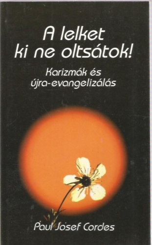 Josef Paul Cordes - A lelket ki ne oltsátok