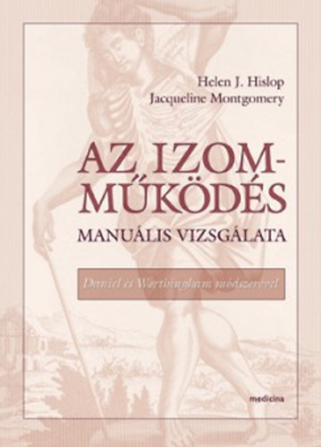 Hislop, Helenj., Montgomery, Jacqueline - Az izomműködés manuális vizsgálata