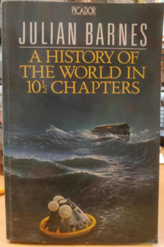 Julian Barnes - A History of The World In 10 1/2 Chapters