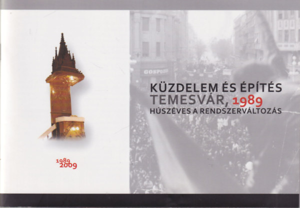 Demeter Szil�rd - K�zdelem �s �p�t�s Temesv�r, 1989 - H�sz�ves a rendszerv�ltoz�s