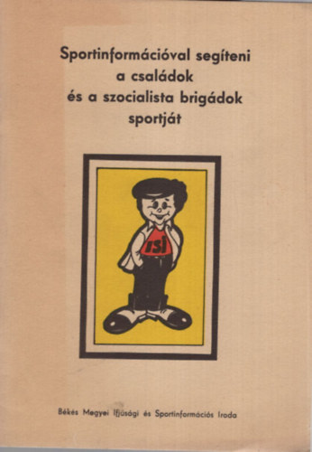 Marik Lszln, Dr. Fucker Lajos, Horvth Bla - Sportinformcival segteni a csaldok s a szocialista brigdok sportjt