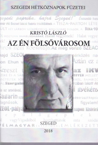 Krist Lszl - Az n flsvrosom (Szegedi Htkznapok Fzetei 1.)