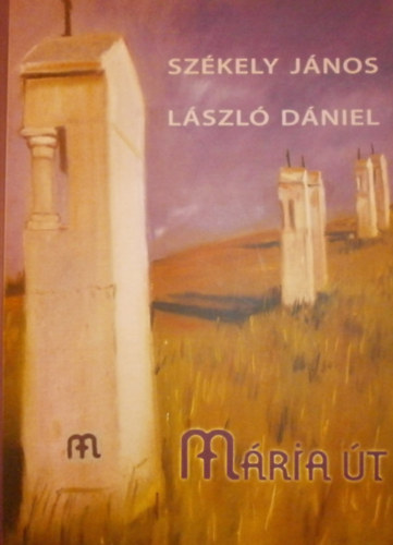 Szkely Jnos - Lszl Dniel, Szerk.: Holluby Andrs, Graf.: Lszl Dniel - Mria t