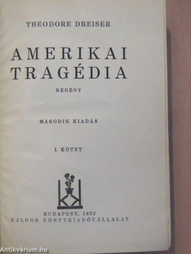 Theodore Dreiser - Amerikai tragédia I-III.