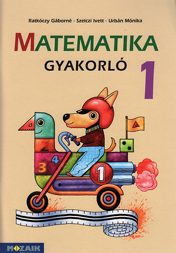 Ratk�czy G�born�, Szelczi Ivett, Urb�n M�nika - Matematika gyakorl� 1. oszt�ly
