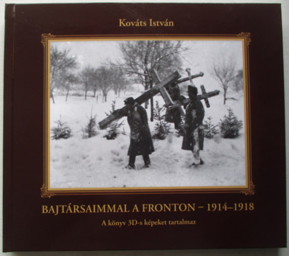 Kov�ts Istv�n - Bajt�rsaimmal a fronton - 1914-1918