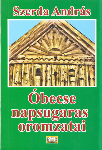 Szerda Andrs - becse napsugaras oromzatai
