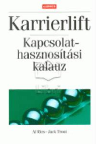 Al Ries; Jack Trout - Karrierlift -Kapcsolathasznostsi kalauz