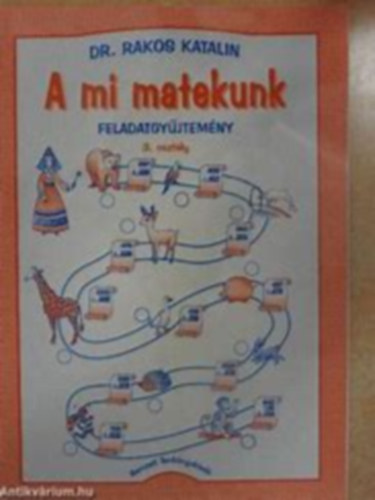 Dr. Rakos Katalin - A mi matekunk. Feladatgy�jtem�ny 3.o.