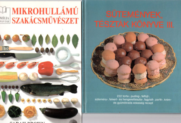 Z. Tbori Piroska, Bence Vera, Sarah Brown, Csizmadia Lszl - 5 db Szakcsknyv ( egytt ) 1. Stemnyek, tsztk knyve III., 2. Mikrohullm szakcsmvszet, 3. Vilgkonyha, 4. Fogykra? Igen ! , Hst ptl telek hstalan napokra