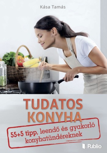 K�sa Tam�s - Tudatos konyha