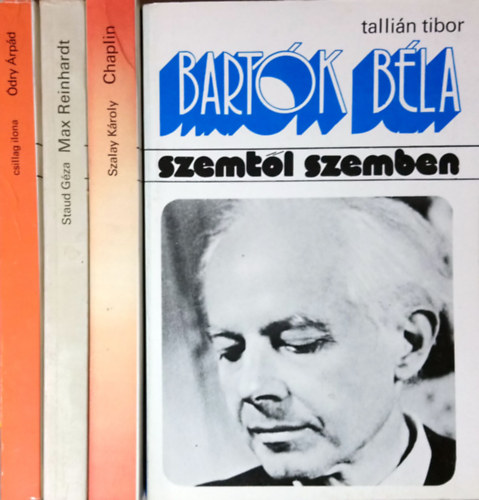 Tallin Tibor, Szalay Kroly, Staud Gza, Csillag Ilona - Szemtl Szemben knyvek (4db): Bartk Bla + Chaplin + Reinhardt + dry rpd