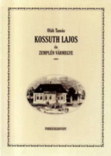 Ol�h Tam�s - Kossuth Lajos �s Zempl�n -v�rmegye