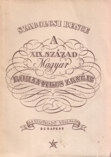 Szabolcsi Bence - A XIX. század magyar romantikus zenéje