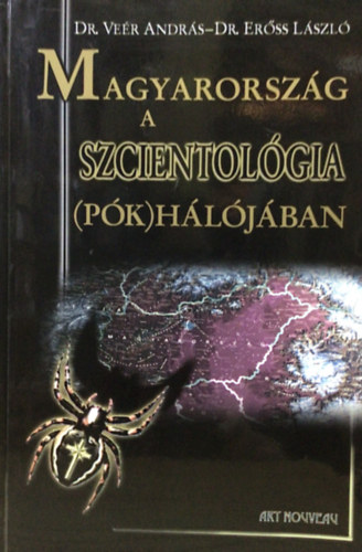 Veér András dr.; Erőss László dr. - Magyarország a szcientológia (pók)hálójában