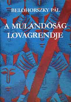Belohorszky Pl - A mulandsg lovagrendje (dediklt)