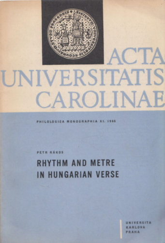 Petr Rákos - Acta Universitatis Carolinae: Rhythm and Metre in Hungarian Verse